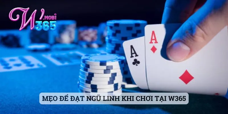 Xì Dách Có Ăn Ngũ Linh Và Những Thông Tin Mà Anh Em Cần Rõ 3 Mẹo để đạt ngũ linh khi chơi tại w365